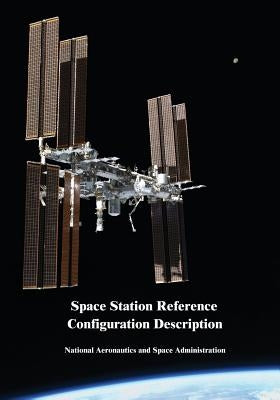 Space Station Reference Configuration Description by Administration, National Aeronautics and