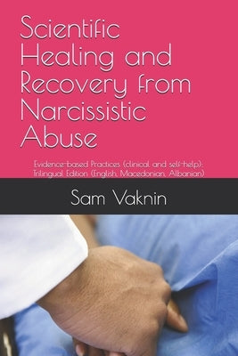 Scientific Healing and Recovery from Narcissistic Abuse: Evidence-based Practices (clinical and self-help): Trilingual Edition (English, Macedonian, A by Rangelovska, Lidija