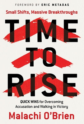 Time to Rise: Quick Wins for Overcoming Accusation and Walking in Victory by O'Brien, Malachi