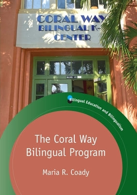 The Coral Way Bilingual Program by Coady, Maria R.