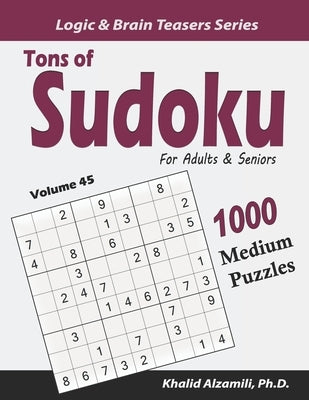 Tons of Sudoku for Adults & Seniors: 1000 Medium Puzzles by Alzamili, Khalid