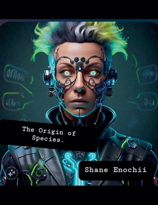 The Origin Of Species by Enochii, Shane