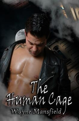 The Human Cage by Mansfield, Wayne