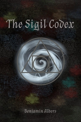 The Sigil Codex by Albers, Benjamin