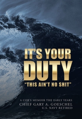 It's Your Duty by Goeschel, Chief Gary a.