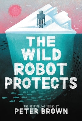 The Wild Robot Protects by Brown, Peter