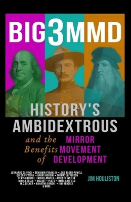 Big3mmd: History's Ambidextrous and the Benefits of Mirror Movement Development by Houliston, Jim