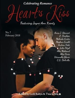 Heart's Kiss: Issue 7, Febraury 2018: Featuring Jayne Ann Krentz by Krentz, Jayne Ann
