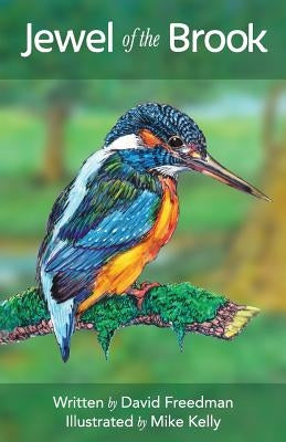 Jewel of the Brook: The Kingfisher's Tale by Kelly, Mike