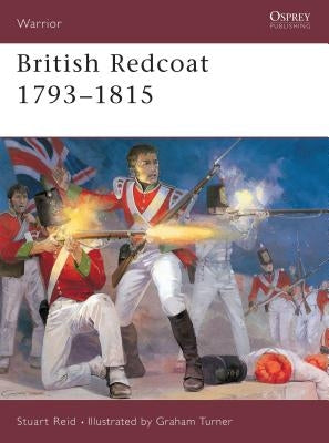 British Redcoat 1793-1815 by Reid, Stuart