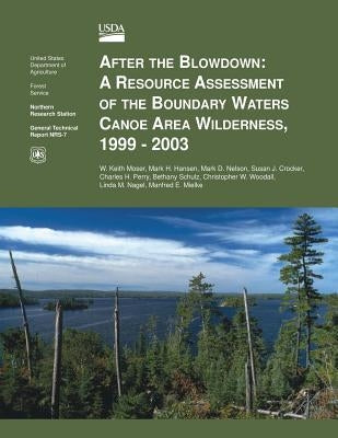 After the Blowdown: A Resource Assessment of the Boundary Waters Canoe Area Wilderness, 1999-2003 by Moser