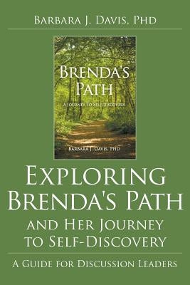 Exploring Brenda's Path and Her Journey to Self-Discovery: A Guide for Discussion Leaders by Davis, Barbara J.