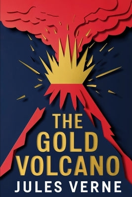 The Gold Volcano: A New Translation by Petault, David