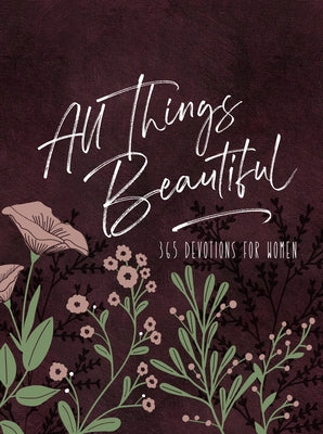 All Things Beautiful Ziparound Devotional: 365 Devotions for Women by Broadstreet Publishing Group LLC