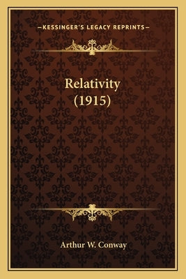 Relativity (1915) by Conway, Arthur W.