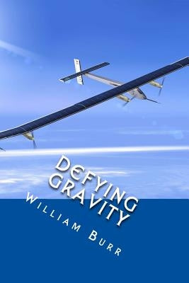 Defying Gravity: Exploring the Unknown by Burr, William