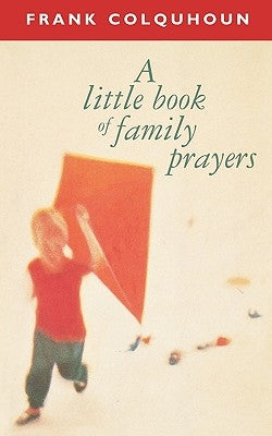 A Little Book of Family Prayers by Colquhoun, Frank