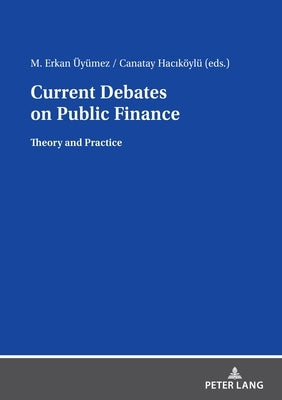 Current Debates on Public Finance: Theory and Practice by Üyümez, Mustafa Erkan