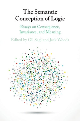 The Semantic Conception of Logic by Sagi, Gil
