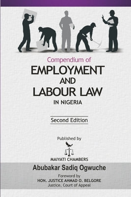 Compendium of Employment and Labour Law in Nigeria by Ogwuche, Abubakar Sadiq