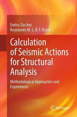 Calculation of Seismic Actions for Structural Analysis: Methodological Approaches and Experiences by Zacchei, Enrico