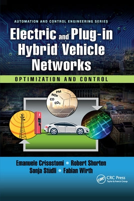 Electric and Plug-In Hybrid Vehicle Networks: Optimization and Control by Crisostomi, Emanuele