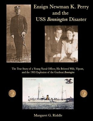 Ensign Newman K. Perry and the USS Bennington Disaster by Merriam, Ray