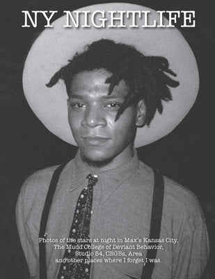 NYC Nightlife: Photos of the stars at night in Max's Kansas City, The Mudd College of Deviant Behavior, Studio 54, CBGBs, Area and other places where by Dubose, George S. W.