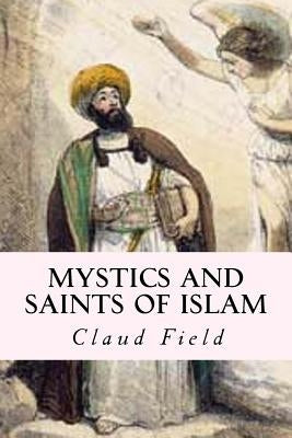 Mystics and Saints of Islam by Field, Claud