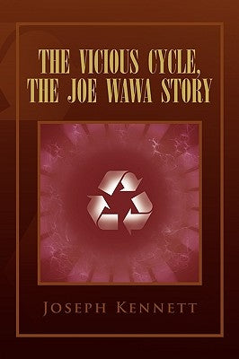 The Vicious Cycle, the Joe Wawa Story by Kennett, Joseph