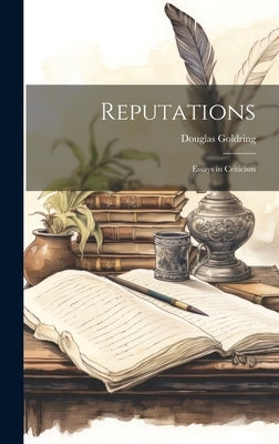 Reputations: Essays in Criticism by Goldring, Douglas