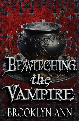 Bewitching the Vampire: Urban Fantasy Romance / Vampires by Ann, Brooklyn