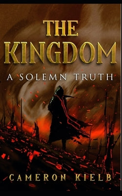 The Kingdom: A Solemn Truth by Kielb, Cameron
