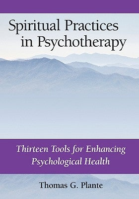 Spiritual Practices in Psychotherapy by Plante, Thomas G.