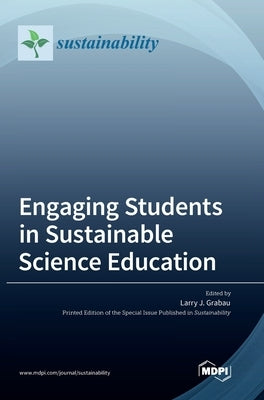 Engaging Students in Sustainable Science Education by Grabau, Larry J.