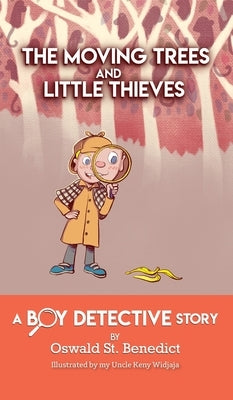 The Moving Trees and Little Thieves: A Boy Detective Story by St Benedict, Oswald