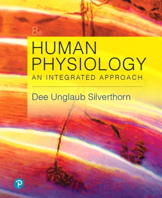 Human Physiology: An Integrated Approach by Silverthorn, Dee