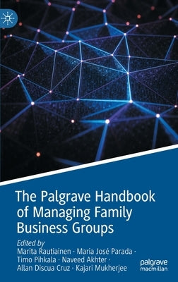 The Palgrave Handbook of Managing Family Business Groups by Rautiainen, Marita