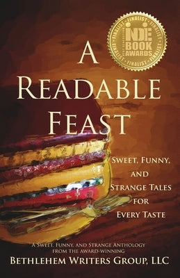 A Readable Feast: Sweet, Funny, and Strange Tales for Every Taste by Decker, A. E.