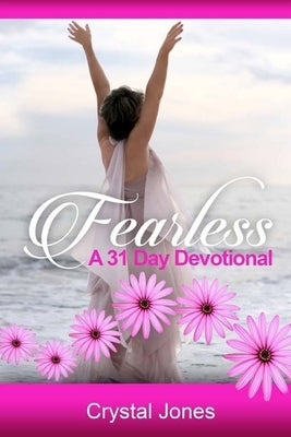 Fearless: A 31 Day Devotional by Jones, Crystal