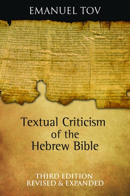 Textual Criticism of the Hebrew Bible: Third Edition, Revised and Expanded by Tov, Emanuel