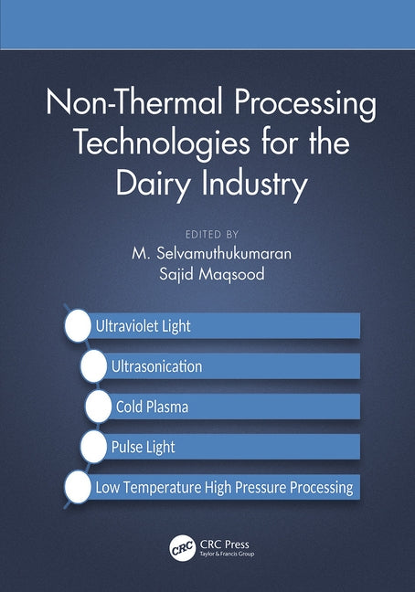Non-Thermal Processing Technologies for the Dairy Industry by Selvamuthukumaran, M.