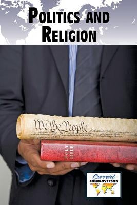 Politics and Religion by Miller, Debra A.