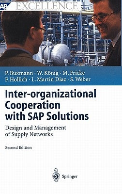 Inter-Organizational Cooperation with SAP Solutions: Design and Management of Supply Networks by Buxmann, Peter