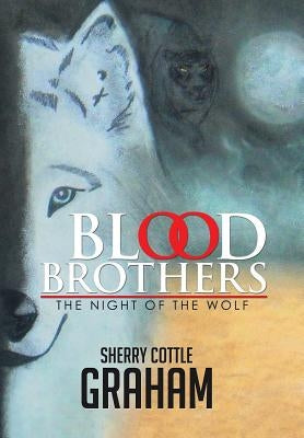 Blood Brothers: The Night of the Wolf by Graham, Sherry Cottle