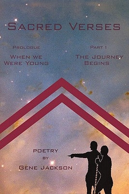 Sacred Verses: Prologue ('When We Were Young') and Part One (the Journey Begins) by Jackson, Gene