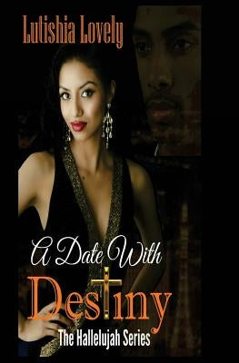A Date With Destiny by Lovely, Lutishia