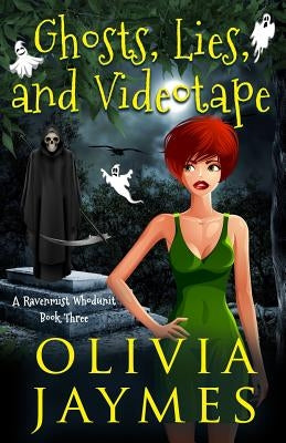 Ghosts, Lies, and Videotape by Jaymes, Olivia