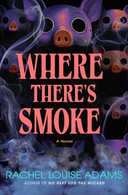 Where There's Smoke by Adams, Rachel Louise