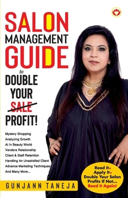 Salon Management Guide To Double Your Sale Profit by Taneja, Gunjann